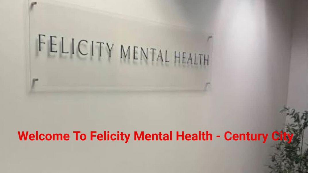 ⁣Felicity Mental Health - Depression Treatment in Century City, CA